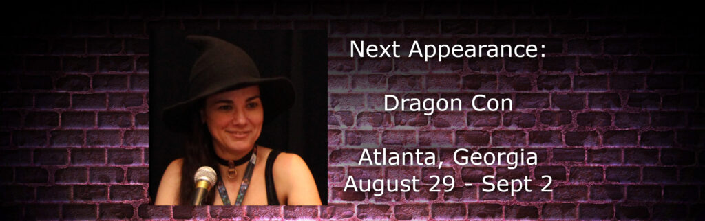 Next appearance is Dragon Con in Atlanta Georgia August 29-Sept 2.